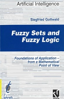 Fuzzy Sets and Fuzzy Logic - Foundations of Application - From a Mathematical Point of View (Artificial Intelligence)
