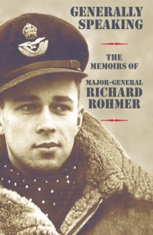 Generally Speaking: The Memoirs of Major-General Richard Rohmer