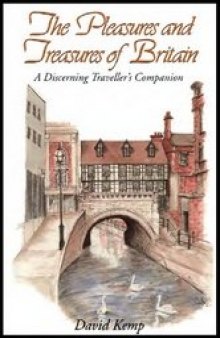 The Pleasures and Treasures of Britain. A Discerning Travellers Companion