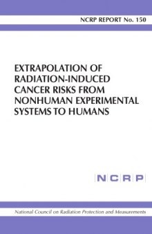 Extrapolation of Radiation-induced Cancer Risks from Nonhuman Experimental Systems to Humans (N C R P Report Nro. 150)