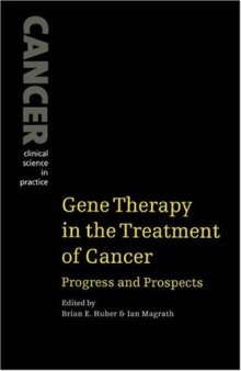 Gene Therapy in the Treatment of Cancer: Progress and Prospects (Cancer: Clinical Science in Practice)
