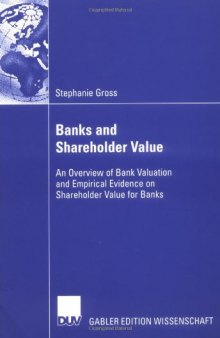 Bank and Shareholder Value: An Overview of Bank Valuation and Empirical Evidence on Shareholder Value for Banks