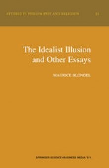 The Idealist Illusion and Other Essays: Translation and Introduction by Fiachra Long Annotations by Fiachra Long and Claude Troisfontaines