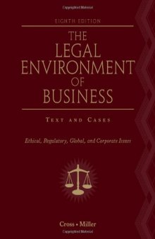 The Legal Environment of Business: Text and Cases - Ethical, Regulatory, Global, and Corporate Issues , Eighth Edition    