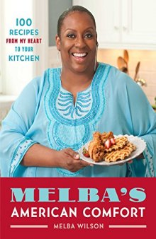 Melba’s American Comfort: 100 Recipes from My Heart to Your Kitchen