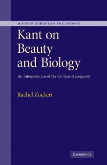 Kant on Beauty and Biology: An Interpretation of the 'Critique of Judgment' (Modern European Philosophy)