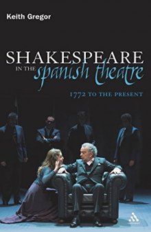 Shakespeare in the Spanish theatre : 1772 to the present