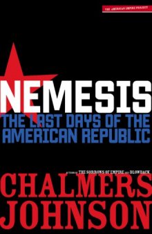 Nemesis: The Last Days of the American Republic (American Empire Project)