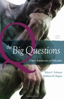The Big Questions: A Short Introduction to Philosophy, 8th Edition  