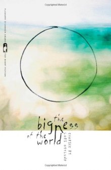 The Bigness of the World (Flannery O'Connor Award for Short Fiction)