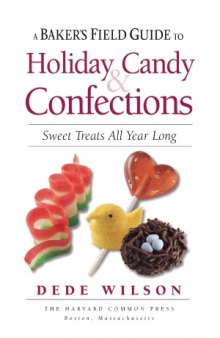 Baker's Field Guide to Holiday Candy  Sweet Treats All Year Long