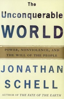 The Unconquerable World: power, nonviolence, and the will of the people