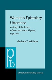 Women's Epistolary Utterance: A Study of the Letters of Joan and Maria Thynne, 1575-1611