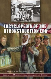 Encyclopedia of the Reconstruction Era [Two Volumes] [2 volumes]: Greenwood Milestones in African American History