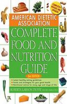 The American Dietetic Association complete food and nutrition guide