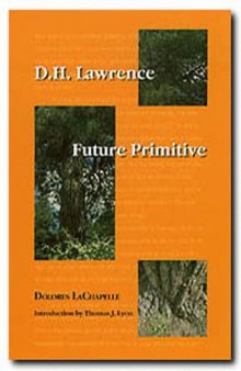 D.H. Lawrence: Future Primitive (Philosophy and the Environment Series, Vol 5)