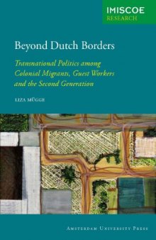 Beyond Dutch Borders: Transnational Politics Among Colonial Migrants, Guest Workers and the Second Generation