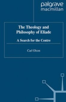 The Theology and Philosophy of Eliade: A Search for the Centre