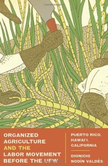 Organized Agriculture and the Labor Movement before the UFW: Puerto Rico, Hawai'i, California