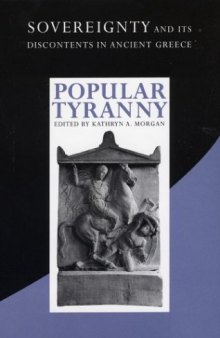 Popular Tyranny: Sovereignty and Its Discontents in Ancient Greece