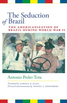 The Seduction of Brazil: The Americanization of Brazil during World War II (Llilas Translations from Latin America)