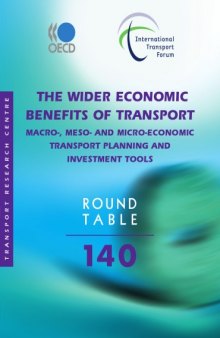 Itf Round Tables No. 140: The Wider Economic Benefits of Transport Macro-Meso-And Micro-Economic Transport Planning and Investment Tools