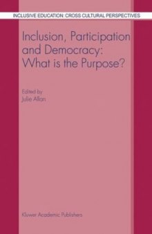 Inclusion, Participation and Democracy: What is the Purpose? (Inclusive Education: Cross Cultural Perspectives)