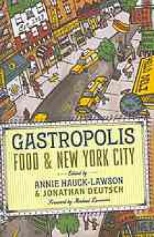 Gastropolis : food and New York City