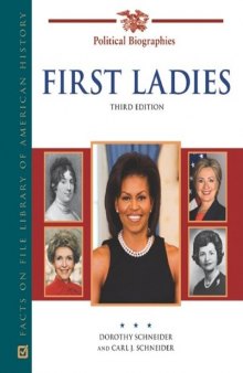First Ladies: A Biographical Dictionary, 3rd Edition (Political Biographies)