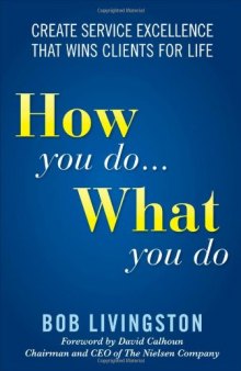 How You Do... What You Do: Create Service Excellence That Wins Clients For Life