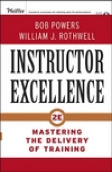 Instructor Excellence: Mastering the Delivery of Training. Second edition