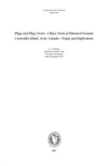 Plugs and Plug Circles: A Basic Form of Patterned Ground, Cornwallis Island, Arctic Canada : Origin and Implications (Geological Society of America Memoir 190)