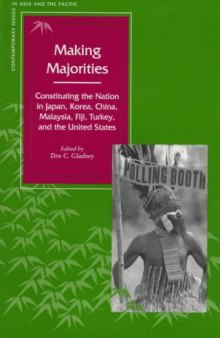 Making Majorities: Constituting the Nation in Japan, Korea, China, Malaysia, Fiji, Turkey, and the United States