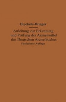 Anleitung zur Erkennung und Prüfung der Arzneimittel des Deutschen Arzneibuches zugleich ein Leitfaden für Apothekenrevisoren: Auf Grund der sechsten Ausgabe des Deutschen Arzneibuches neubearbeitet und mit Erläuterungen, Hilfstafeln und Zusammenstellungen über Reagenzien und Geräte sowie über die Aufbewahrung der Arzneimittel versehen