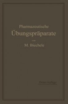 Pharmazeutische Übungspräparate: Anleitung zur Darstellung, Erkennung, Prüfung und stöchiometrischen Berechnung von offizinellen chemisch-pharmazeutischen Präparaten