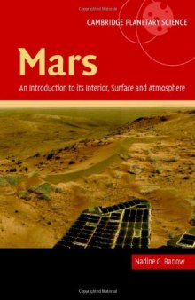 Mars: An Introduction to its Interior, Surface and Atmosphere (Cambridge Planetary Science)