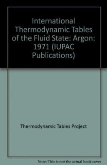 International Thermodynamic Tables of the Fluid State, Argon, 1971. Division of Physical Chemistry, Commission on Thermodynamics and Thermochemistry, Thermodynamic Tables Project