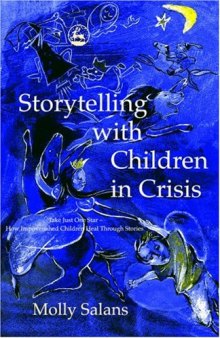 Storytelling with children in crisis: take just one star: how impoverished children heal through stories