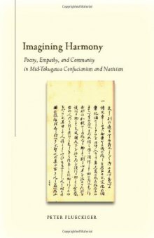 Imagining Harmony: Poetry, Empathy, and Community in Mid-Tokugawa Confucianism and Nativism