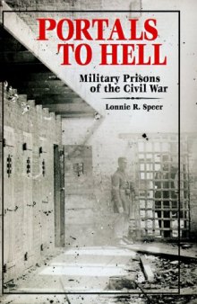 Portals to Hell: The Military Prisons of the Civil War