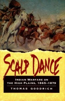 Scalp Dance: Indian warfare on the High Plains, 1865-1879