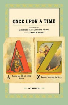 Once Upon a Time: Illustrations From Fairytales, Fables, Primers, Pop-Ups, and Other Children's Books