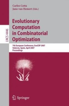 Evolutionary Computation in Combinatorial Optimization: 7th European Conference, EvoCOP 2007, Valencia, Spain, April 11-13, 2007. Proceedings