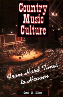 Country Music Culture: From Hard Times to Heaven (Studies in Popular Culture)