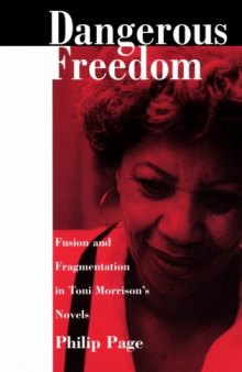 Dangerous Freedom: Fusion and Fragmentation in Toni Morrisonâ€™s Novels