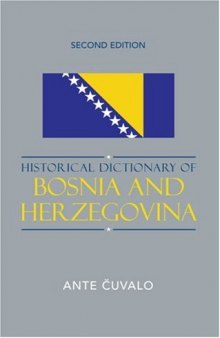 Historical Dictionary of Bosnia and Herzegovina (Historical Dictionaries of Europe)
