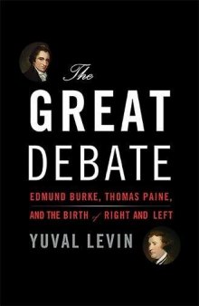 The Great Debate: Edmund Burke, Thomas Paine, and the Birth of Right and Left