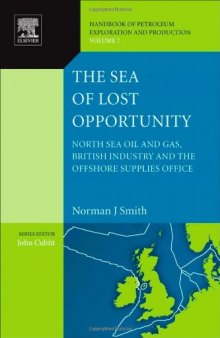 The Sea of Lost Opportunity: North Sea Oil and Gas, British Industry and the Offshore Supplies Office  