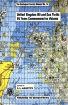 United Kingdom Oil and Gas Fields 25 Year Commemorative Volume (Geological Society Memoirs No. 14)