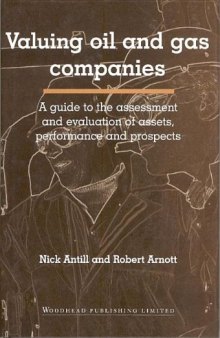 Valuing Oil and Gas Companies. A Guide to the Assessment and Evaluation of Assets, Performance and Prospects